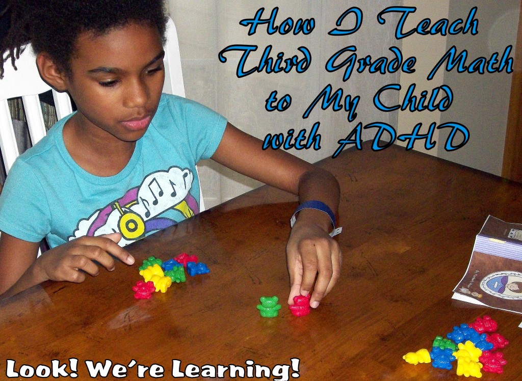 How I Teach Third Grade Math to My Child with ADHD: Look! We're Learning!