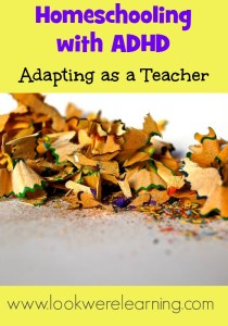 Homeschooling with ADHD: Adapting as a Teacher - Look! We're Learning!