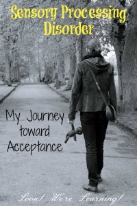 Accepting the Reality of Sensory Processing Disorder - Look! We're Learning!