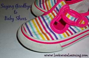 Saying Goodbye to Baby Shoes - Look! We're Learning!