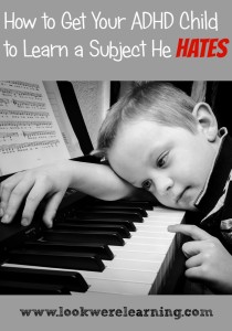 How to Get Your ADHD Child to Learn a Subject He Hates - Look! We're Learning!