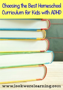 Choosing the Best Homeschooling Curriculum for ADHD Kids - Look! We're Learning!