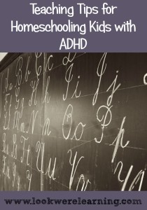 Teaching Tips for ADHD Homeschooling - Look! We're Learning!