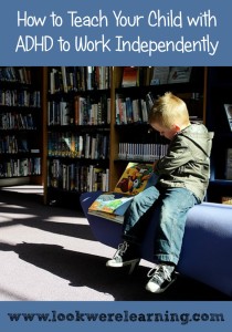 How to Teach Your Child with ADHD to Work Independently - Look! We're Learning!