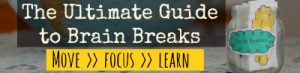 Ultimate Guide to Brain Breaks
