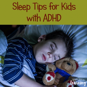 Sleep Tips for Kids with ADHD - Look! We're Learning!