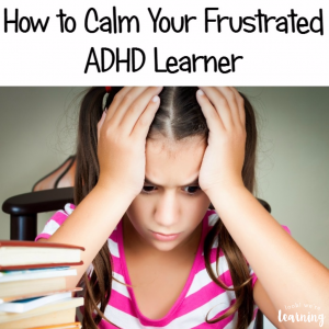 How to Manage ADHD and Frustration with Kids - Look! We're Learning!