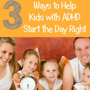 3 Ways to Help Kids Manage ADHD Morning Problems