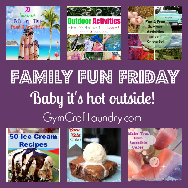 Family Fun Friday baby its hot outside