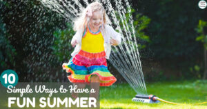 10 Simple Ways to Have a Fun Summer with Kids