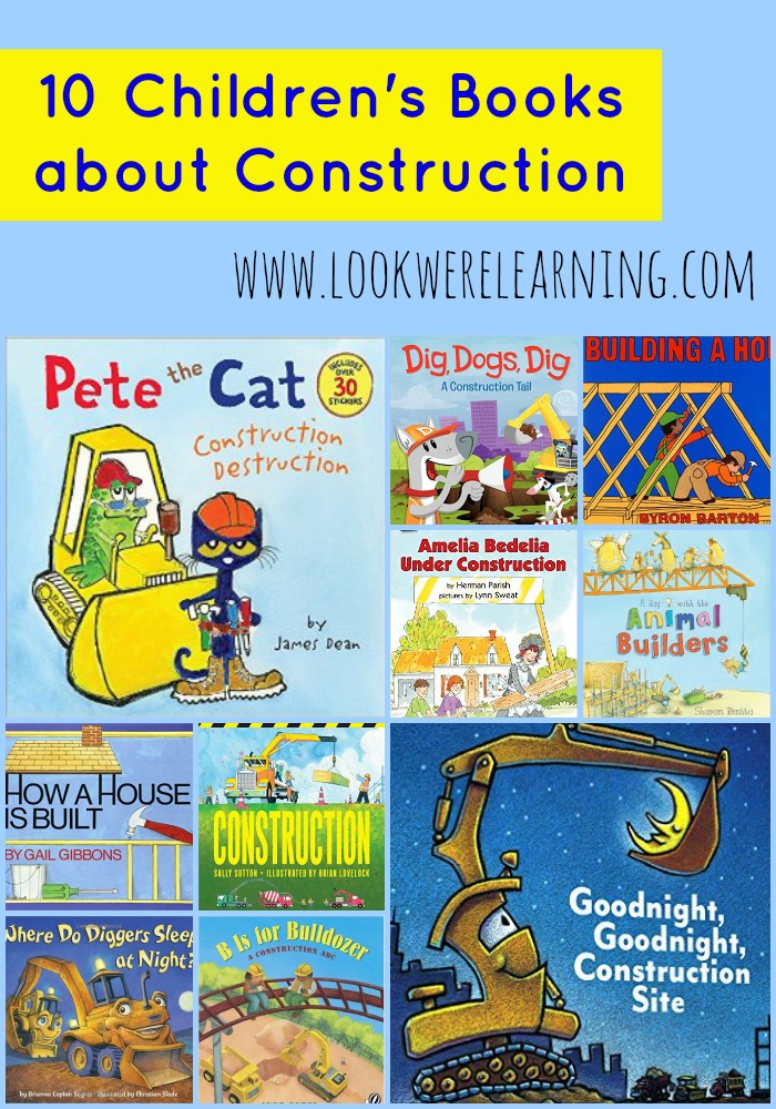 10 Children's Books about Construction - Look! We're Learning!