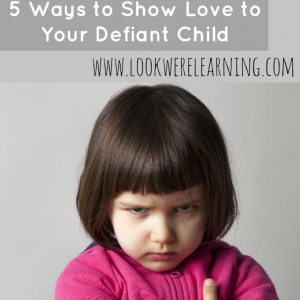Ways to Show Love to Your Defiant Child