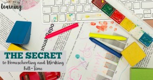 The Secret to Homeschooling and Working Full Time FB