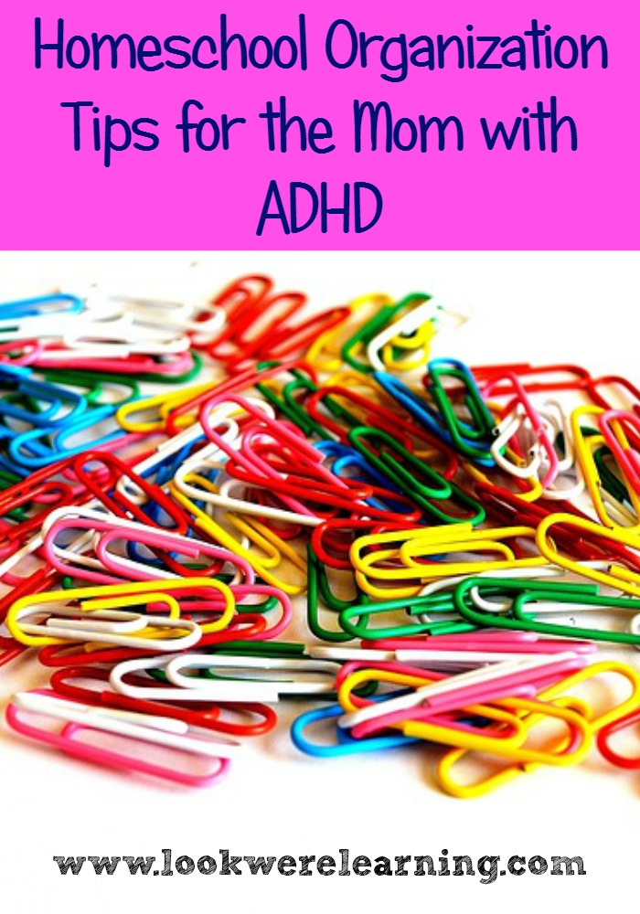 Homeschool Organization Tips for the Mom with ADHD