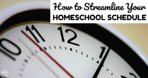 How to Streamline Your Homeschool Schedule