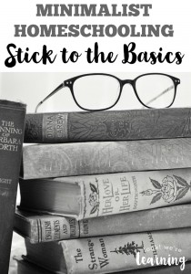 Minimalist Homeschooling - Stick to the Basics