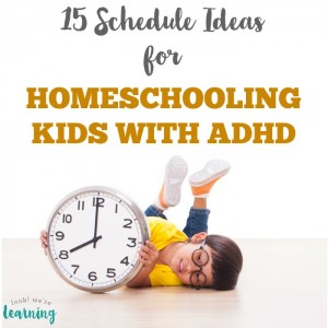 Homeschool ADHD Schedule Ideas