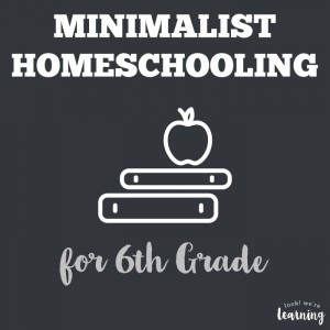 Minimalist Homeschool Program for 6th Grade