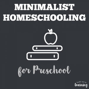 Minimalist Homeschool Program for Preschool