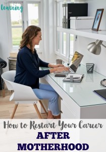 How to Restart Your Career After Motherhood