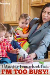 Think that you're too busy to homeschool You might not be! Homeschooling is a lot more flexible than it seems.