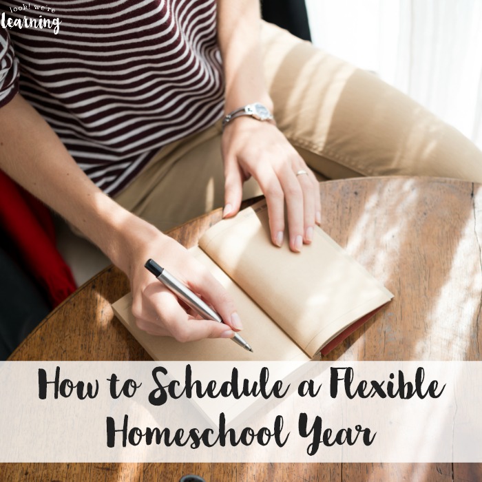 How to Schedule a Flexible Homeschool Year