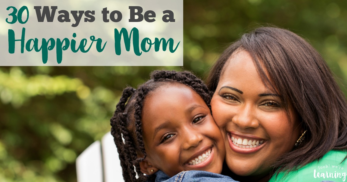 30 Ways to Be A Happier Mom