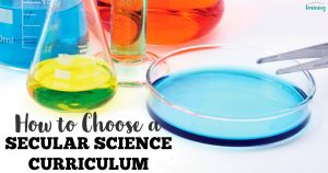 Ready to choose a secular science curriculum for your homeschool? Try these tips to select the right one for your kids!