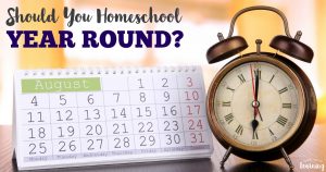 Should You Homeschool Year Round or Not