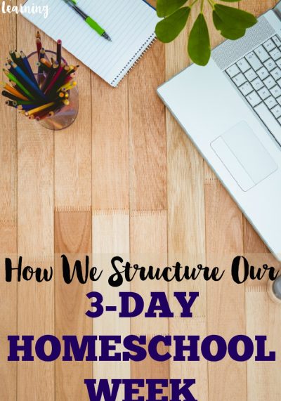 We structure our homeschool week in just three days. See how we're doing it!