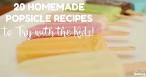 20 Homemade Ice Popsicle Recipes for Kids to Make